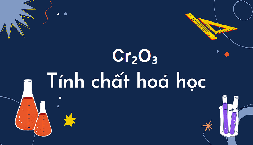 Crom(III) oxit là chất hoá học lưỡng tính
