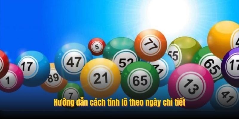 Review các cách tính lô theo ngày bao thắng từ cao thủ