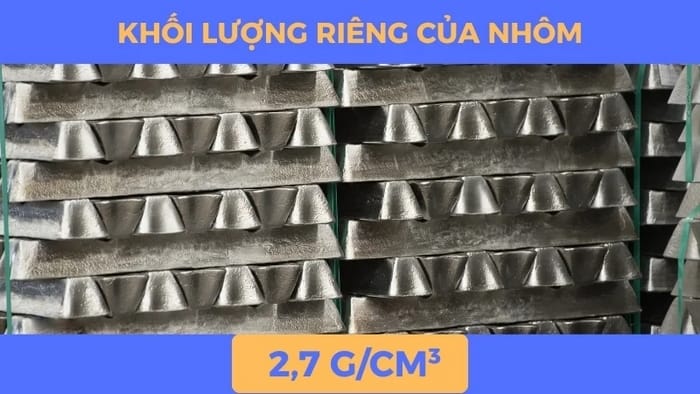 Khối lượng riêng của nhôm tiêu chuẩn khoảng 2.700 kg/m³ (2,7 g/cm³)