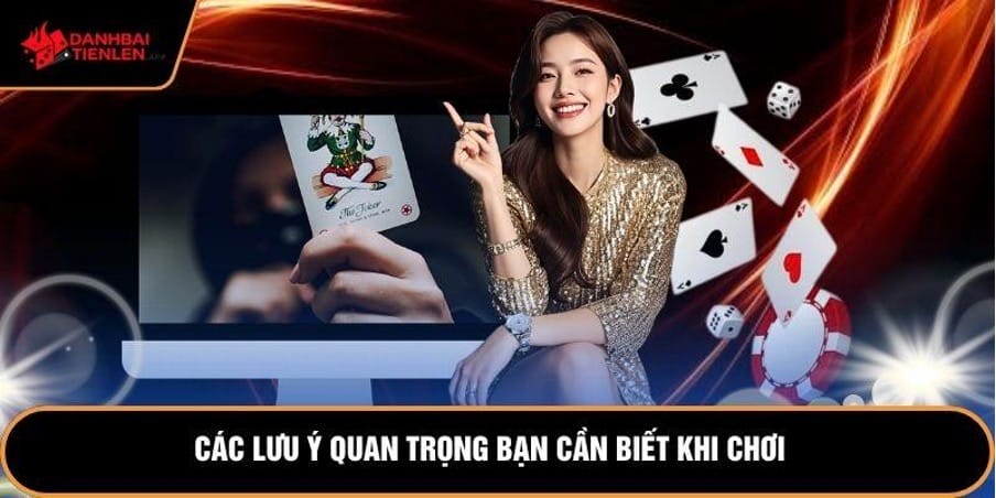 Các lưu ý quan trọng bạn cần biết khi chơi