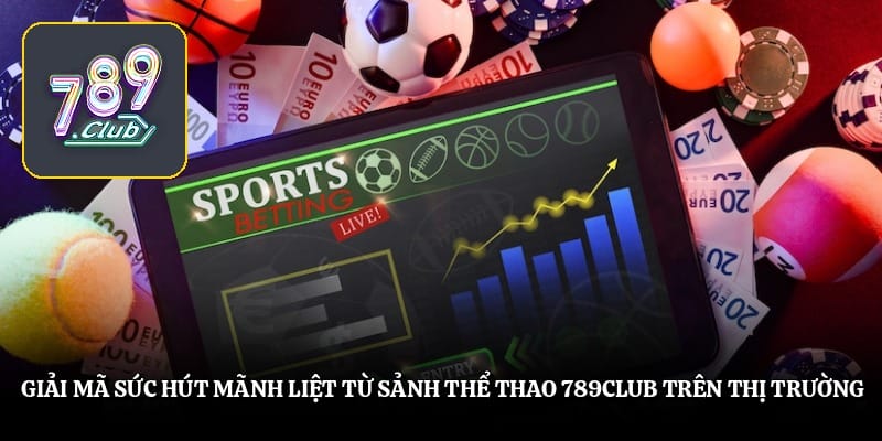 Quy trình khởi động đam mê cùng thể thao 789club cho người mới