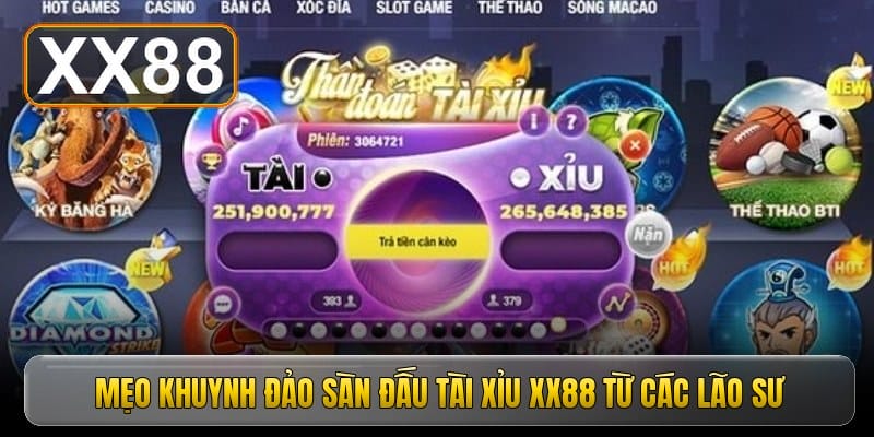 Mẹo khuynh đảo sàn đấu tài xỉu xx88 từ các lão sư