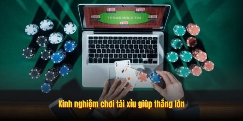 Kinh nghiệm chơi tài xỉu giúp thắng lớn