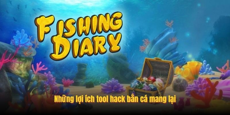 Vì sao nên dùng Tool hack bắn cá?
