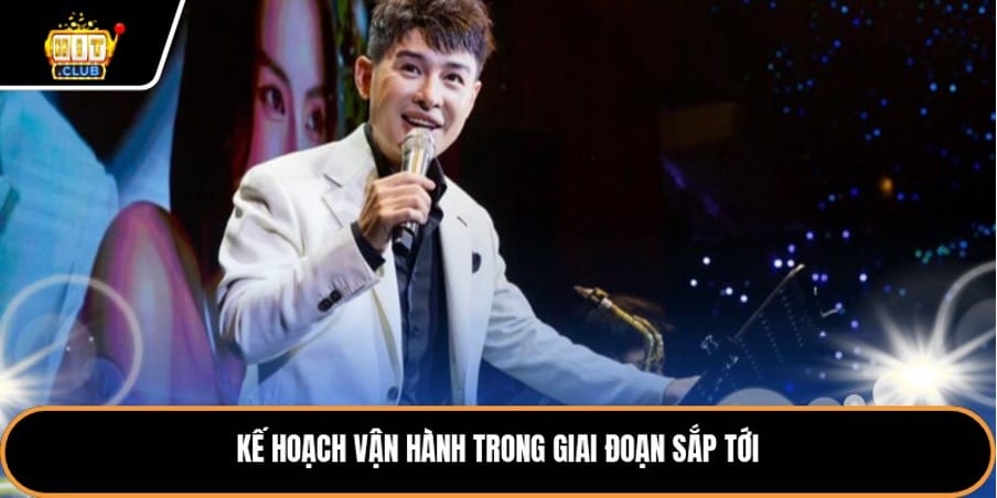 Kế hoạch vận hành trong giai đoạn sắp tới