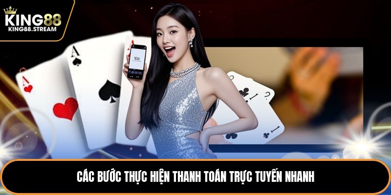 Các bước thực hiện thanh toán trực tuyến nhanh