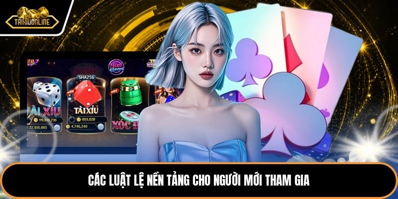 Các luật lệ nền tảng cho người mới tham gia