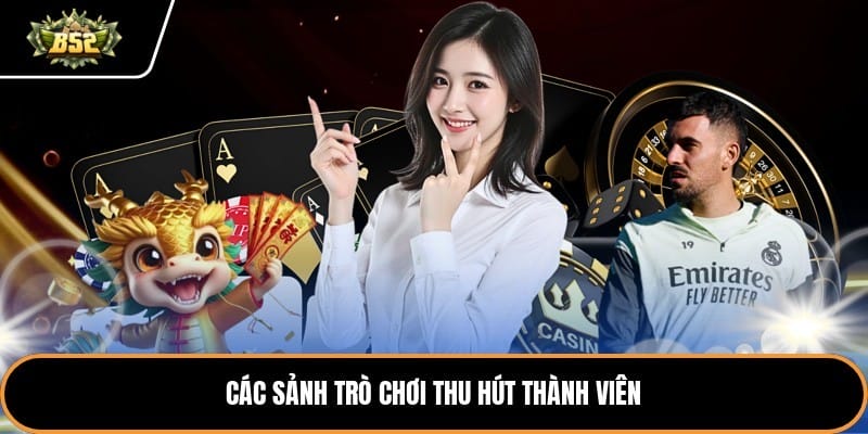 Các sảnh trò chơi thu hút thành viên