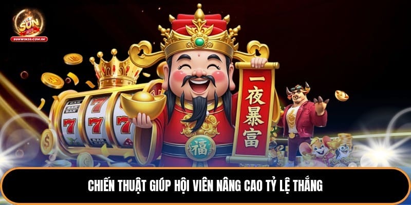 Chiến thuật giúp hội viên nâng cao tỷ lệ thắng