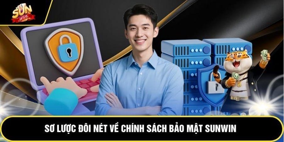 Sơ lược đôi nét về chính sách bảo mật sunwin