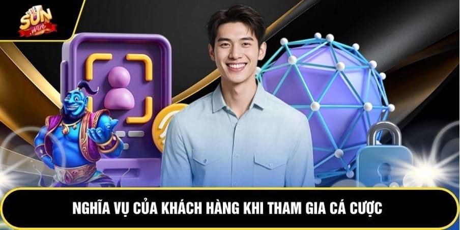Nghĩa vụ của khách hàng khi tham gia cá cược
