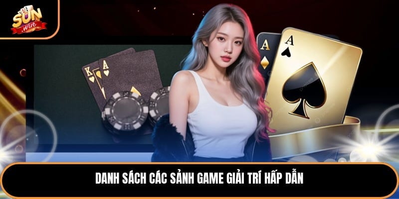 Danh sách các sảnh game giải trí hấp dẫn