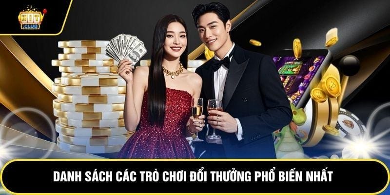 Danh sách các trò chơi đổi thưởng phổ biến nhất