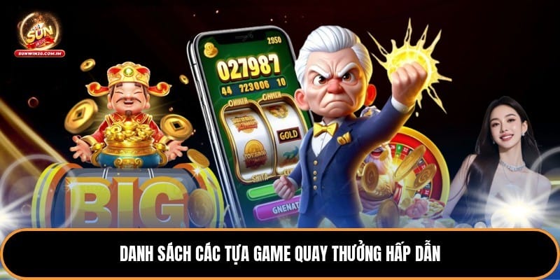 Danh sách các tựa game quay thưởng hấp dẫn