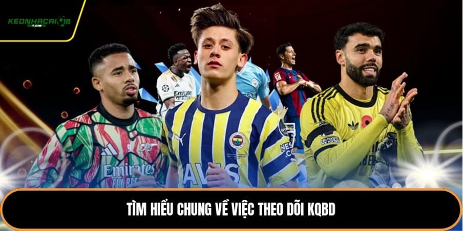 Tìm hiểu chung về việc theo dõi KQBD