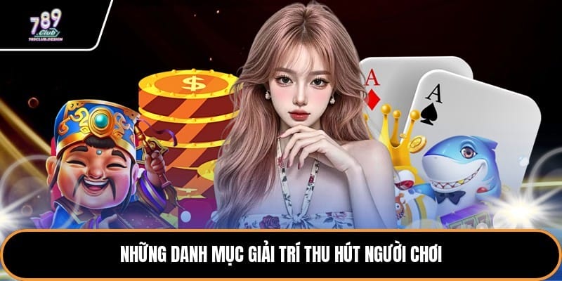 Những danh mục giải trí thu hút người chơi