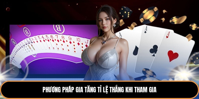 Phương pháp gia tăng tỉ lệ thắng khi tham gia