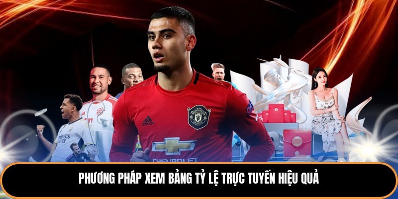 Phương pháp xem bảng tỷ lệ trực tuyến hiệu quả