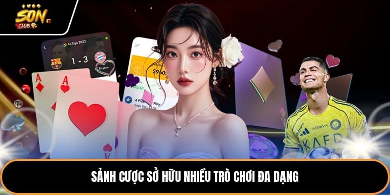 Sảnh cược sở hữu nhiều trò chơi đa dạng