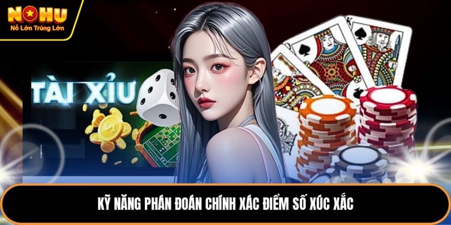 Kỹ năng phán đoán chính xác điểm số xúc xắc