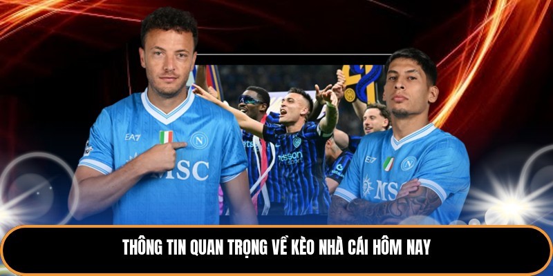 Thông tin quan trọng về kèo nhà cái hôm nay