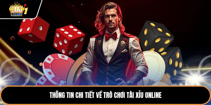 Thông tin chi tiết về trò chơi tài xỉu online