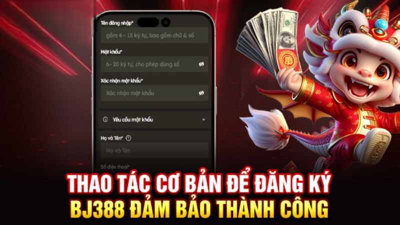 #4 bước đăng ký hội viên BJ388 trong tích tắc cho tân thủ