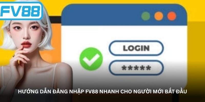 Hướng dẫn đăng nhập FV88 nhanh cho người mới bắt đầu
