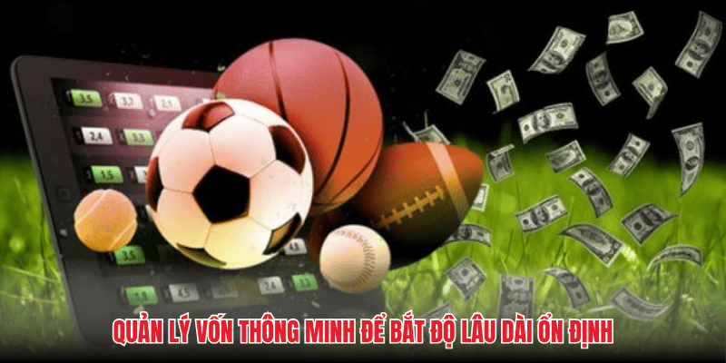 Quản lý vốn thông minh để bắt độ lâu dài ổn định