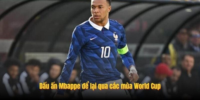 Dấu ấn Mbappe để lại qua các mùa World Cup