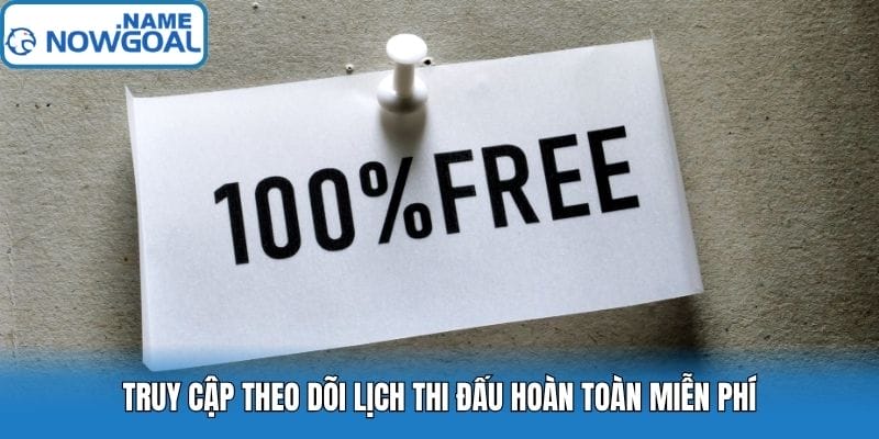 Truy cập theo dõi lịch thi đấu hoàn toàn miễn phí