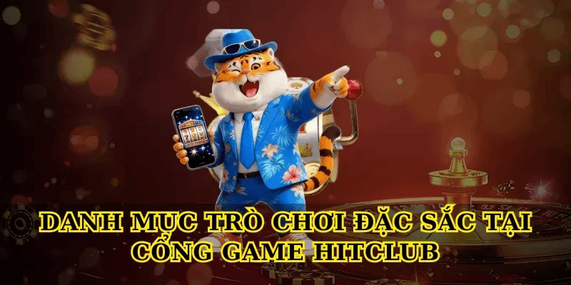 Danh Mục Trò Chơi Đặc Sắc Tại Cổng Game Hitclub