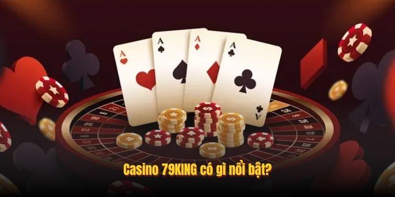 Casino 79KING có gì nổi bật?