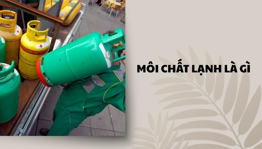 Môi chất lạnh là gì